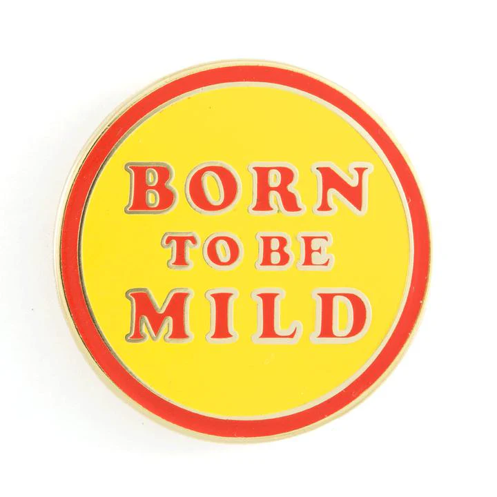 Born to be Mild Enamel Pin