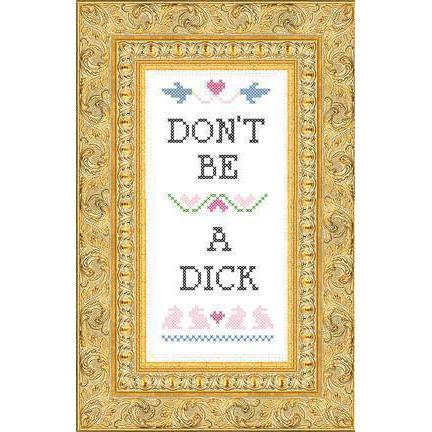 Don’t Be A Dick Deluxe Cross Stitch Kit