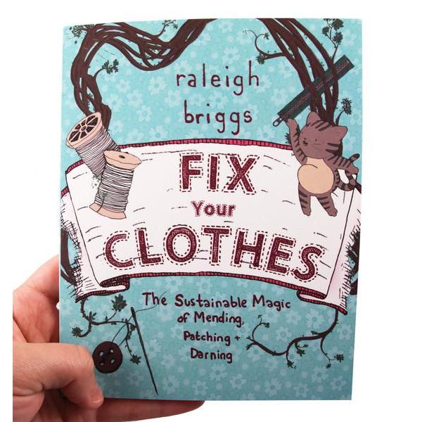 Fix Your Clothes: The Sustainable Magic of Mending, Patching, and Darning