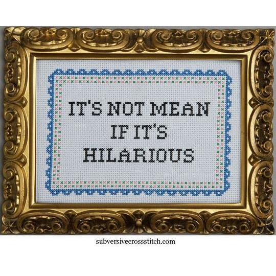 It’s Not Mean If It’s Hilarious Deluxe Cross Stitch Kit