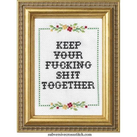 Keep Your F*cking Shit Together Deluxe Cross Stitch Kit